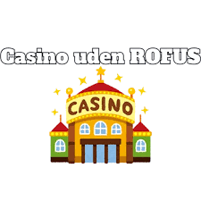 Opdag de Bedste Casinoer uden ROFUS Bonus Uden