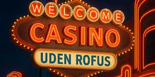 Opdag de Bedste Casinoer uden ROFUS Bonus Uden